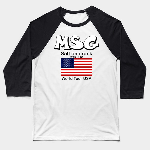 MSG, Salt on crack - Uncle Roger World Tour USA Baseball T-Shirt by kimbo11